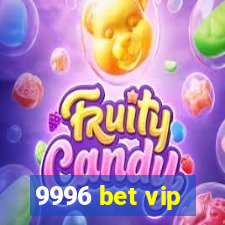 9996 bet vip